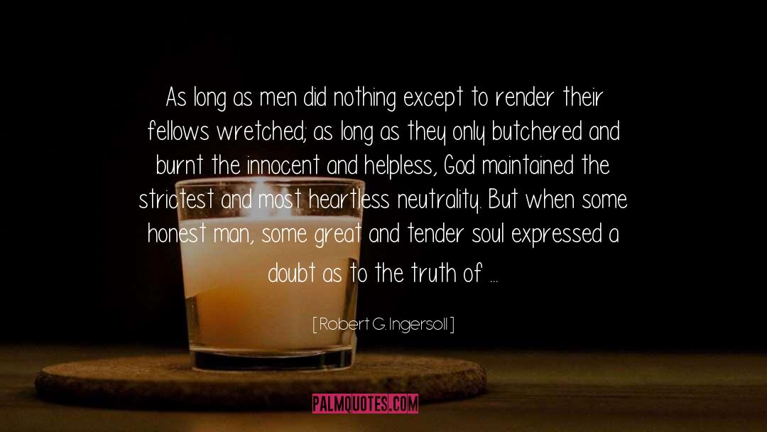 Robert G. Ingersoll Quotes: As long as men did