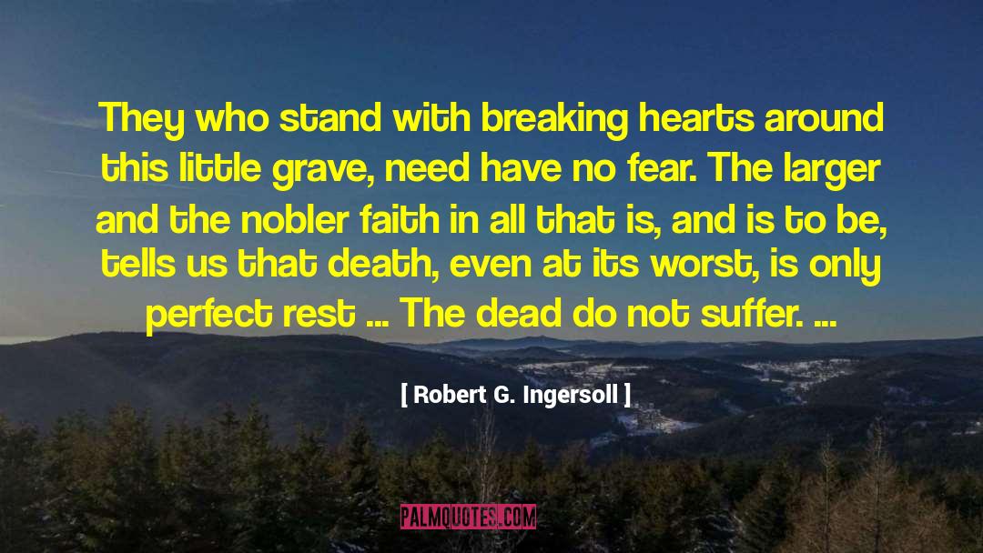 Robert G. Ingersoll Quotes: They who stand with breaking