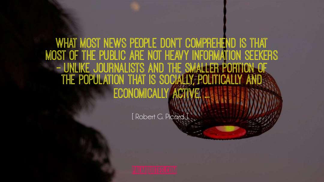 Robert G. Picard Quotes: What most news people don't