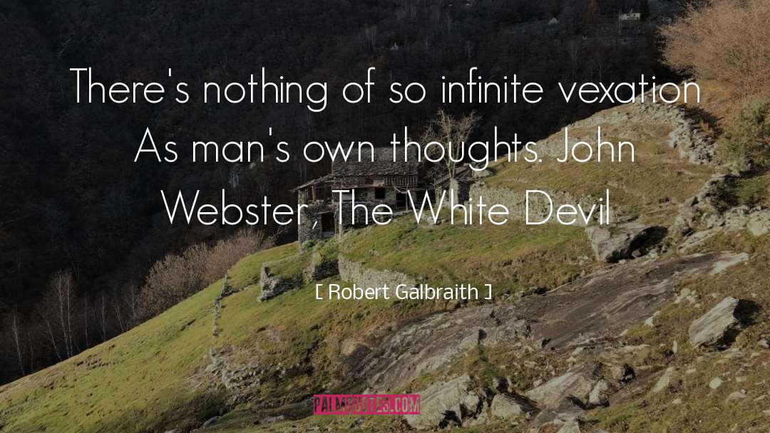 Robert Galbraith Quotes: There's nothing of so infinite