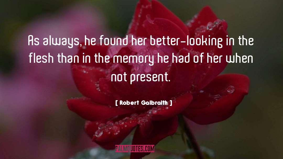 Robert Galbraith Quotes: As always, he found her