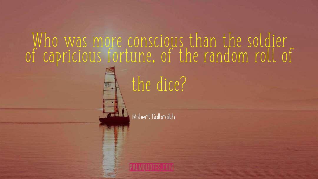 Robert Galbraith Quotes: Who was more conscious than