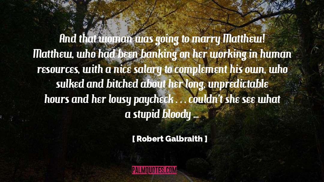 Robert Galbraith Quotes: And that woman was going