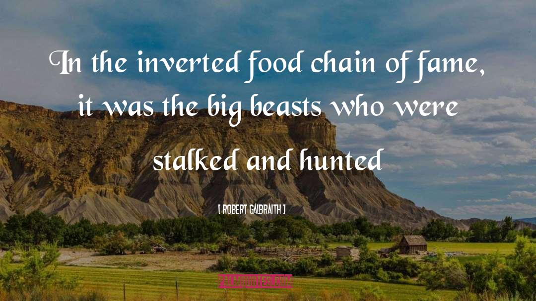 Robert Galbraith Quotes: In the inverted food chain