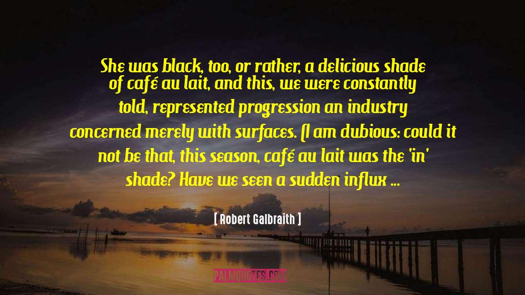 Robert Galbraith Quotes: She was black, too, or