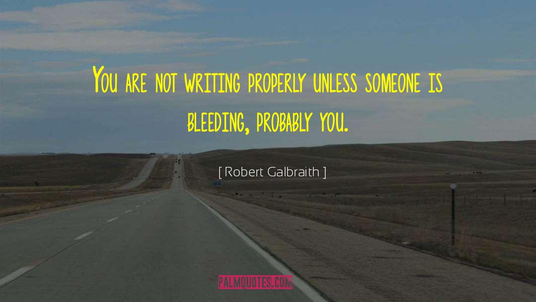 Robert Galbraith Quotes: You are not writing properly