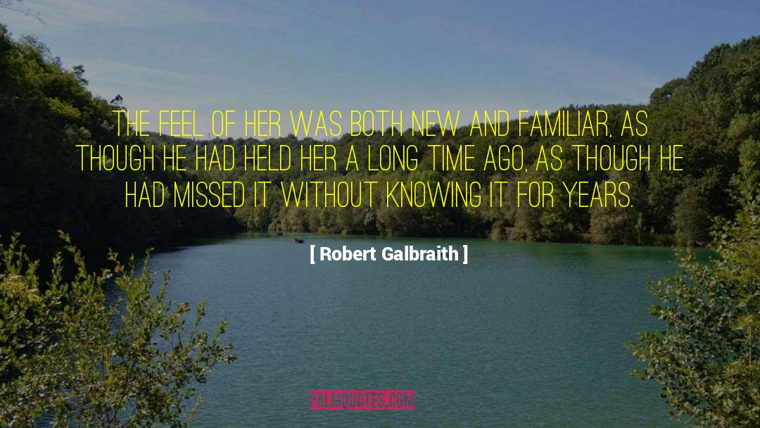 Robert Galbraith Quotes: The feel of her was