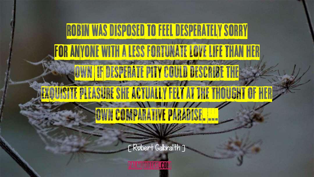 Robert Galbraith Quotes: Robin was disposed to feel