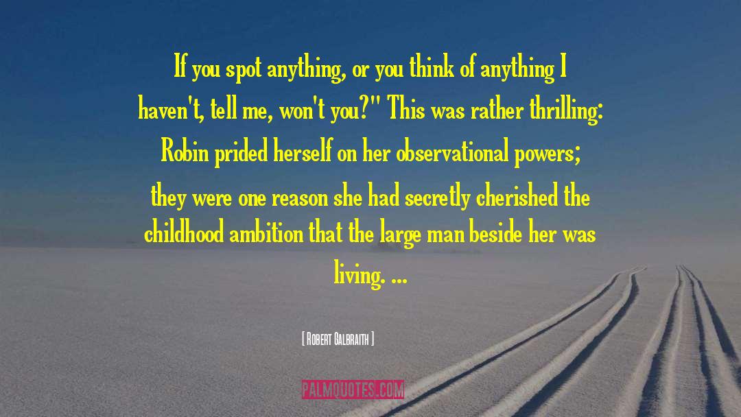 Robert Galbraith Quotes: If you spot anything, or