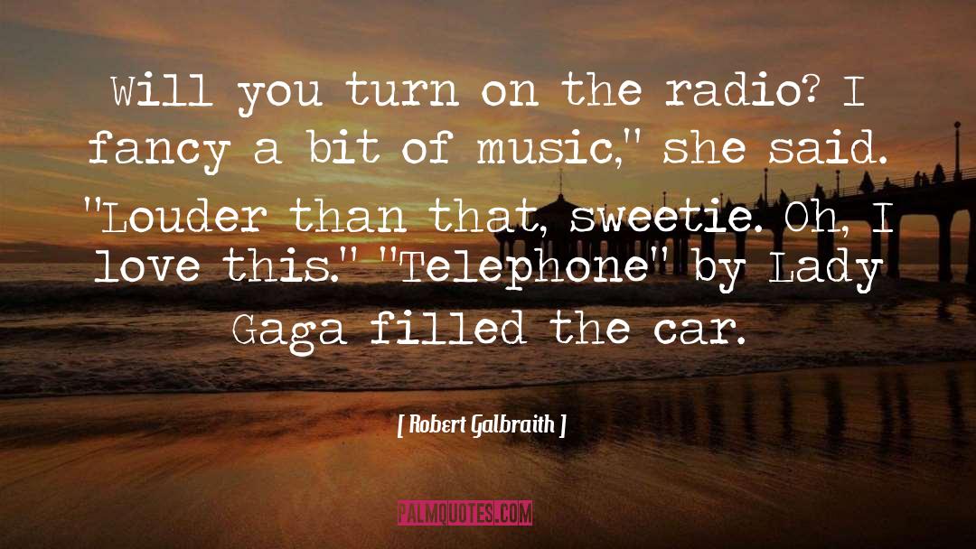 Robert Galbraith Quotes: Will you turn on the