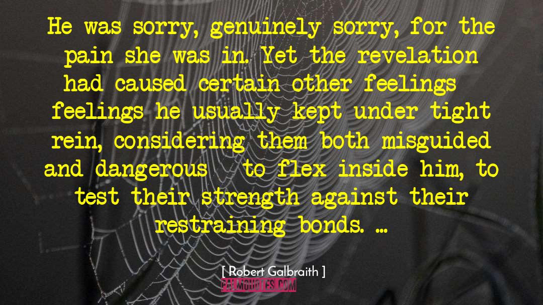 Robert Galbraith Quotes: He was sorry, genuinely sorry,