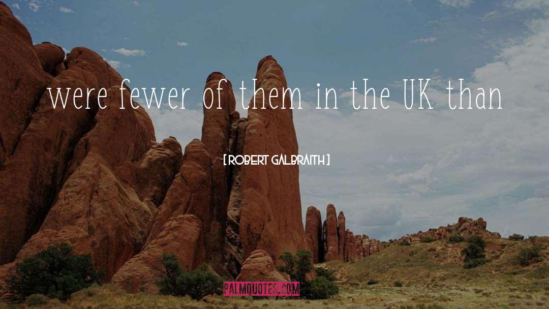 Robert Galbraith Quotes: were fewer of them in
