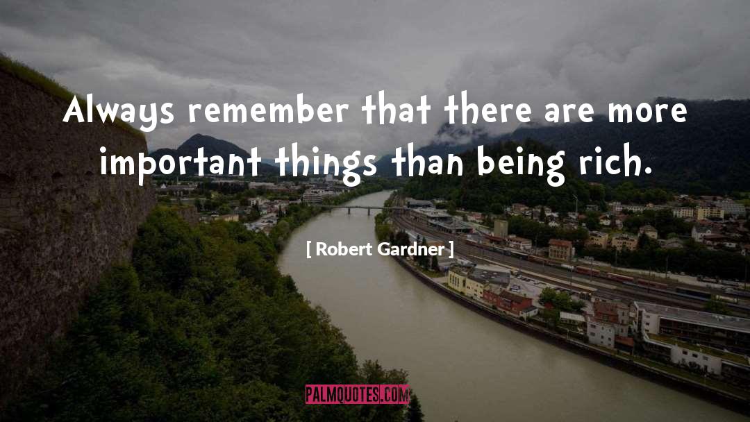 Robert Gardner Quotes: Always remember that there are