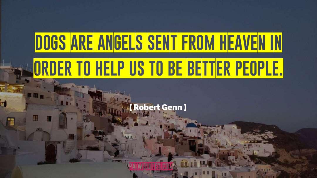 Robert Genn Quotes: Dogs are angels sent from