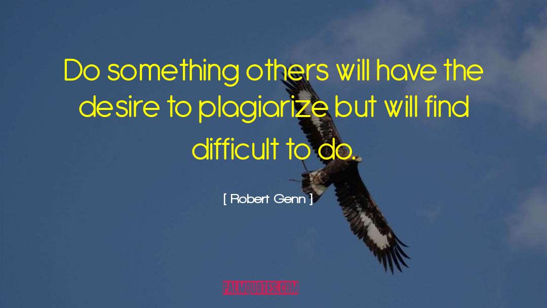 Robert Genn Quotes: Do something others will have