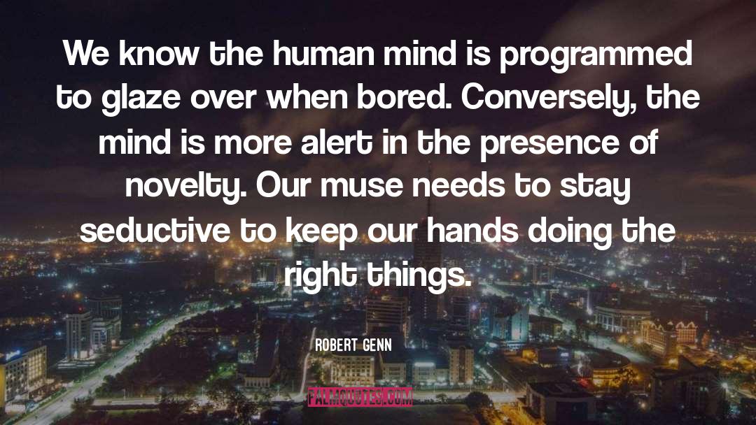 Robert Genn Quotes: We know the human mind