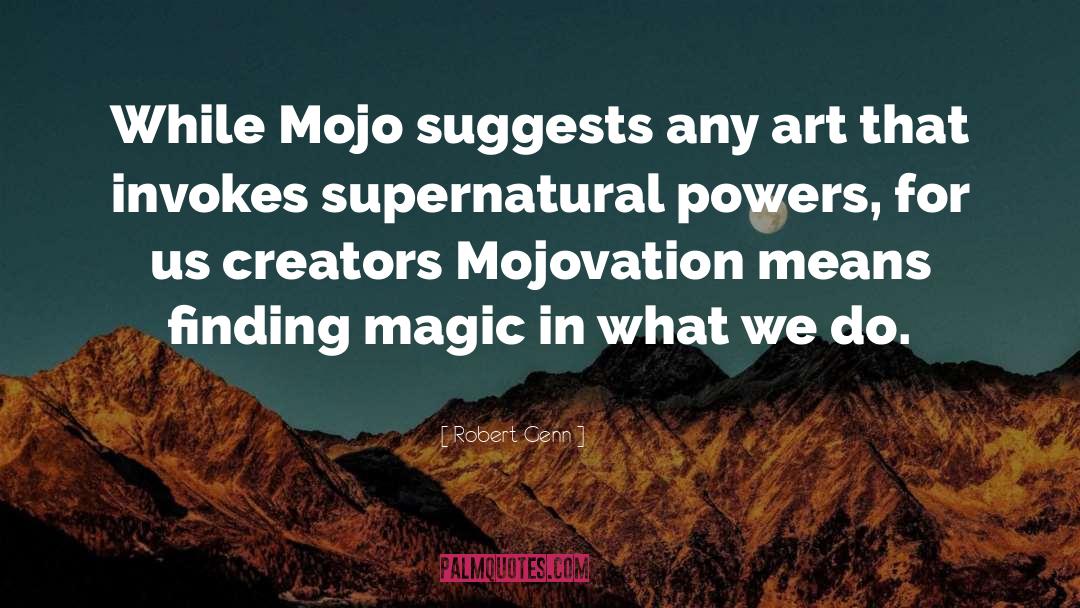 Robert Genn Quotes: While Mojo suggests any art