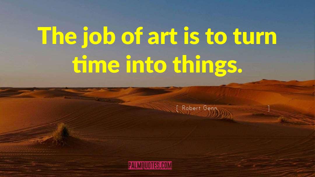 Robert Genn Quotes: The job of art is