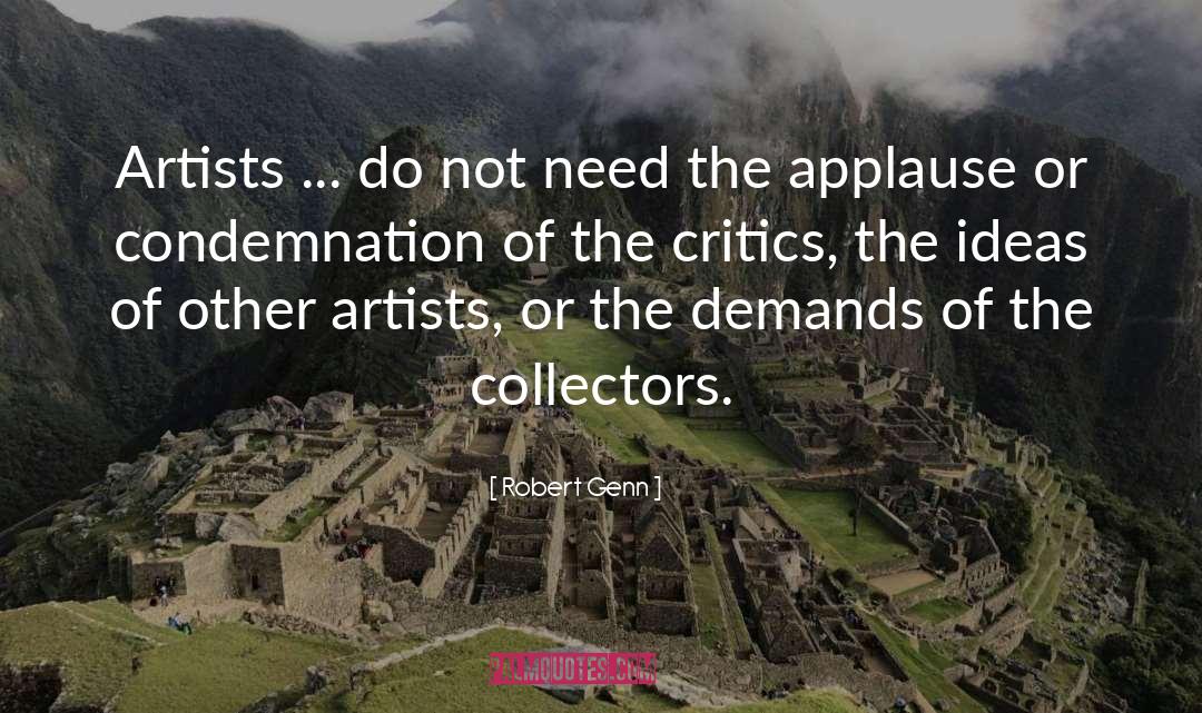 Robert Genn Quotes: Artists ... do not need