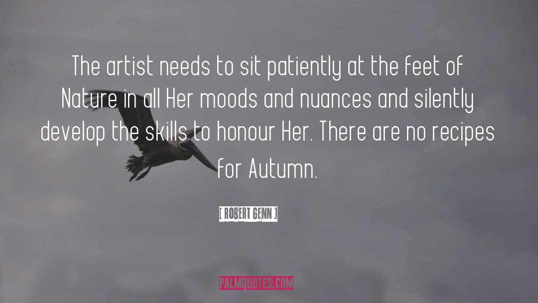 Robert Genn Quotes: The artist needs to sit