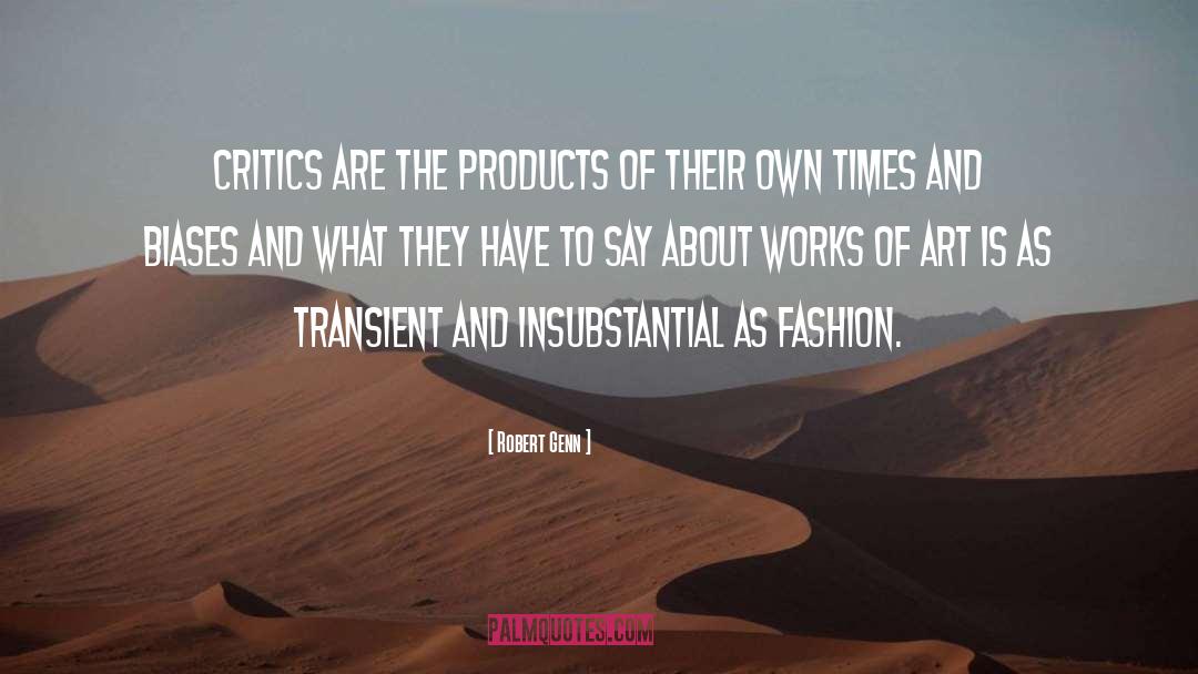 Robert Genn Quotes: Critics are the products of