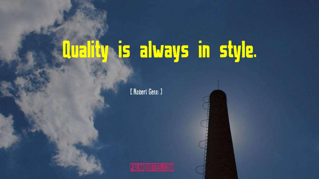 Robert Genn Quotes: Quality is always in style.