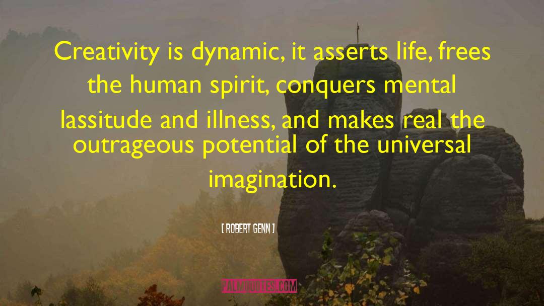 Robert Genn Quotes: Creativity is dynamic, it asserts