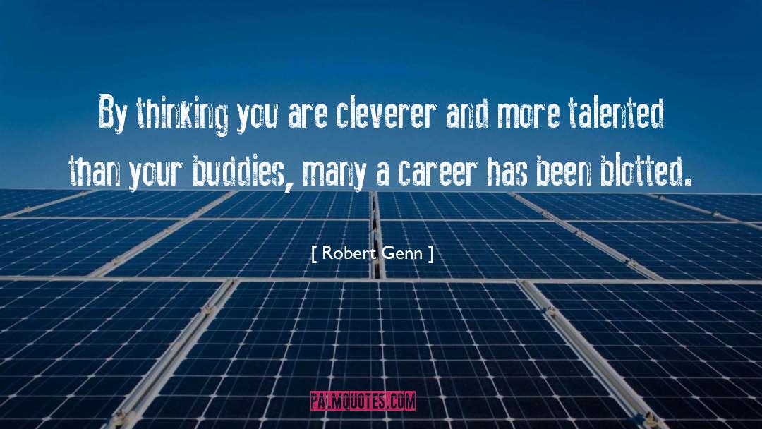 Robert Genn Quotes: By thinking you are cleverer