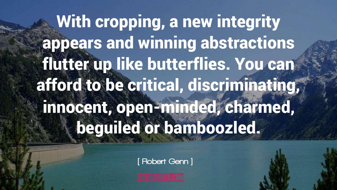 Robert Genn Quotes: With cropping, a new integrity