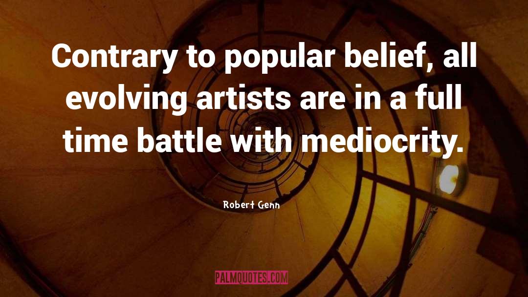 Robert Genn Quotes: Contrary to popular belief, all