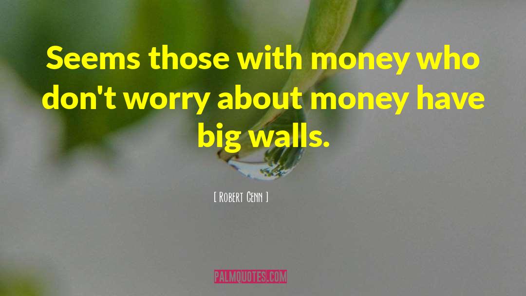 Robert Genn Quotes: Seems those with money who