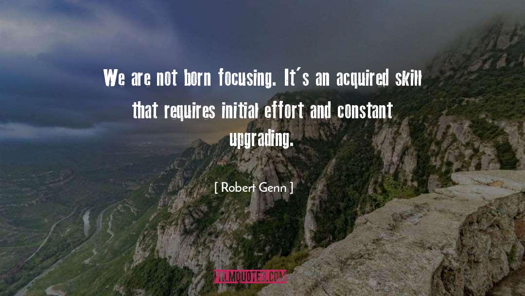 Robert Genn Quotes: We are not born focusing.