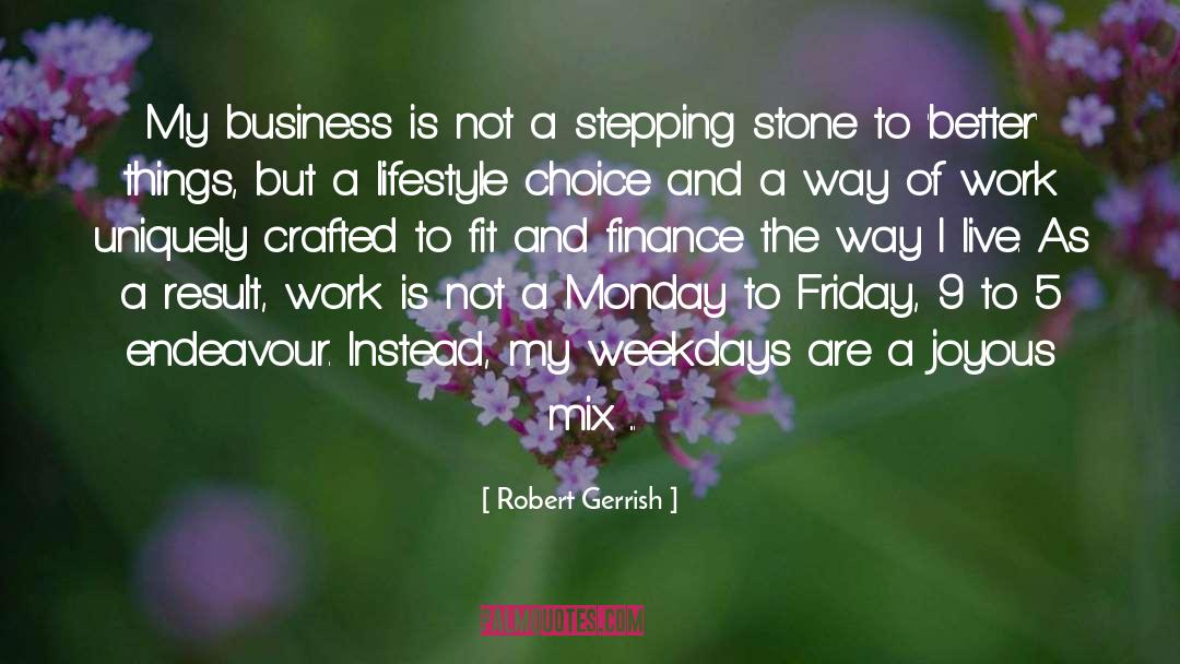 Robert Gerrish Quotes: My business is not a