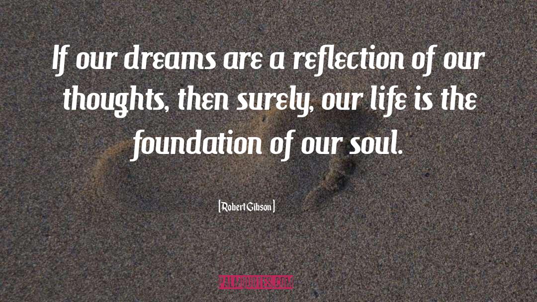 Robert Gibson Quotes: If our dreams are a