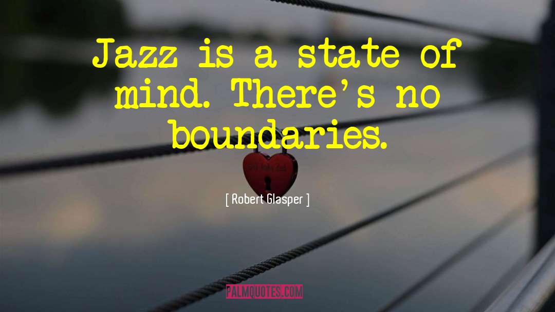 Robert Glasper Quotes: Jazz is a state of