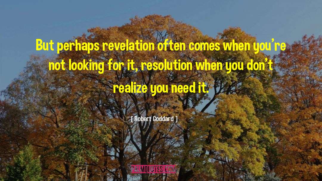 Robert Goddard Quotes: But perhaps revelation often comes