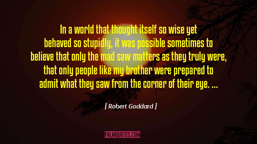 Robert Goddard Quotes: In a world that thought