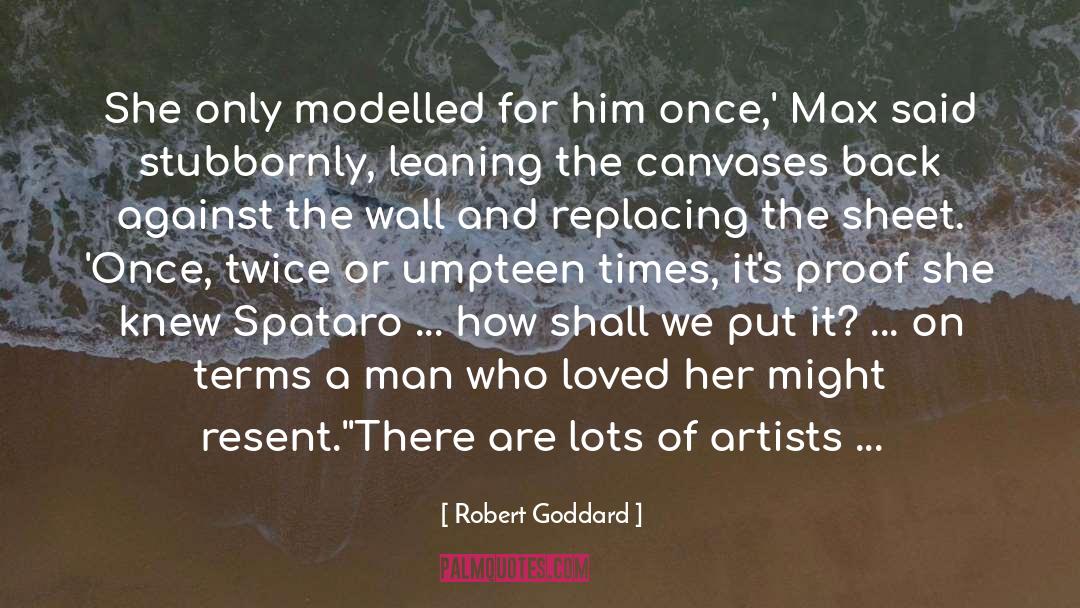 Robert Goddard Quotes: She only modelled for him