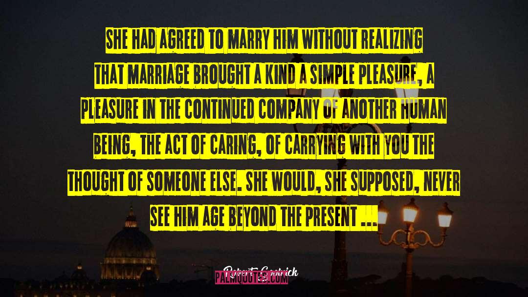 Robert Goolrick Quotes: She had agreed to marry