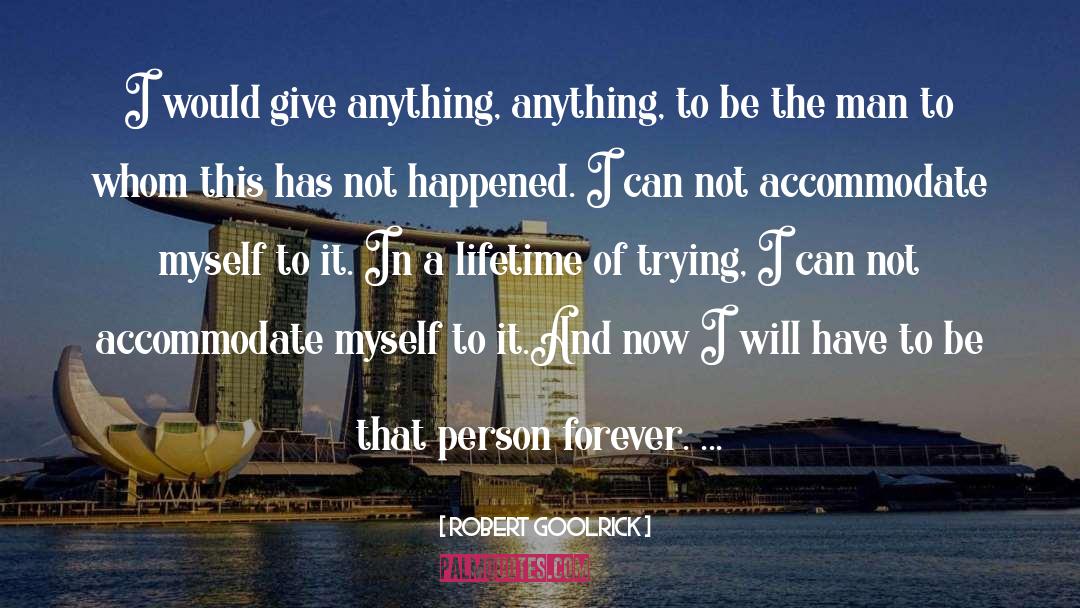 Robert Goolrick Quotes: I would give anything, anything,