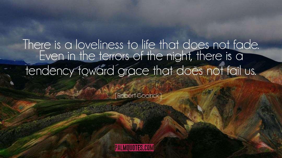 Robert Goolrick Quotes: There is a loveliness to
