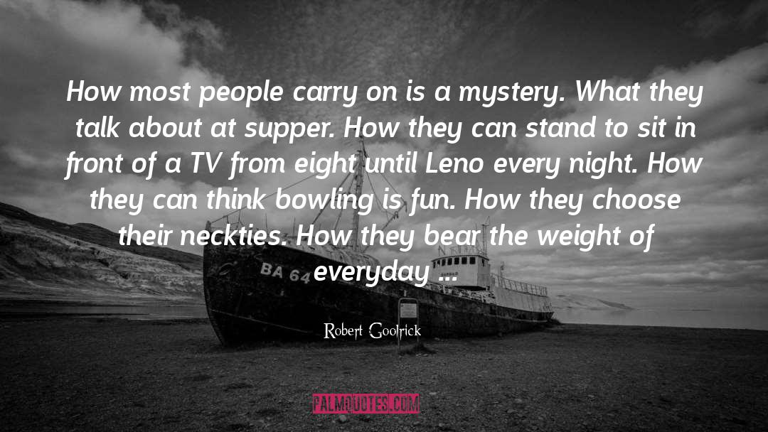 Robert Goolrick Quotes: How most people carry on