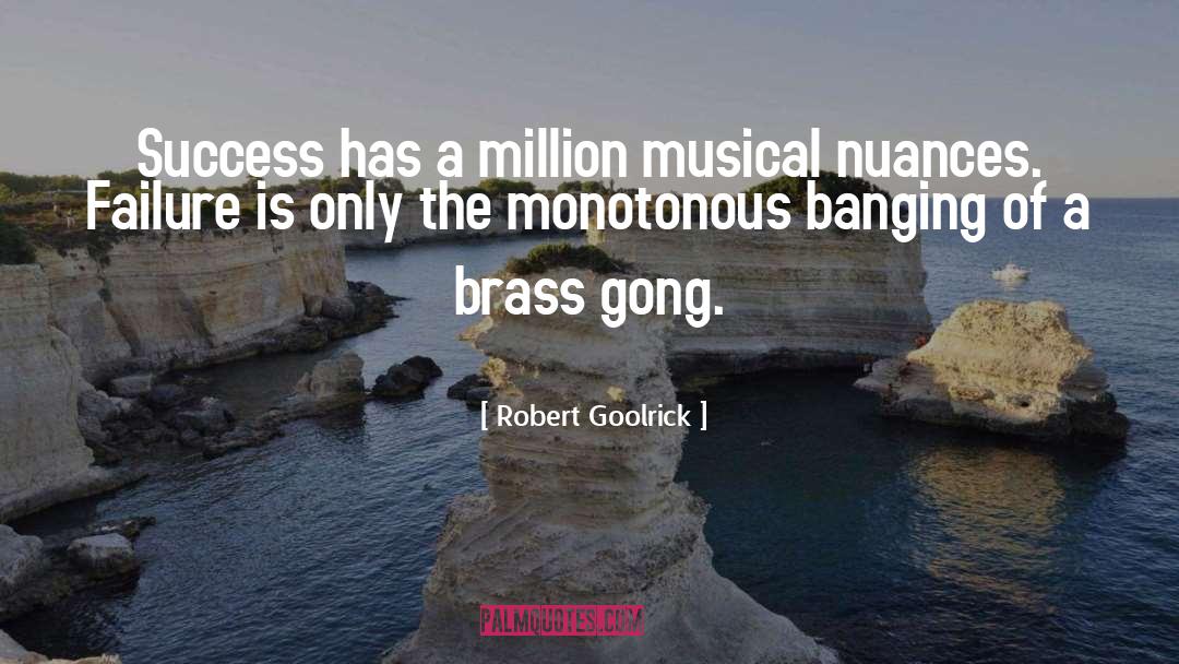 Robert Goolrick Quotes: Success has a million musical