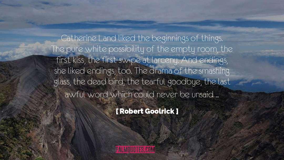 Robert Goolrick Quotes: Catherine Land liked the beginnings