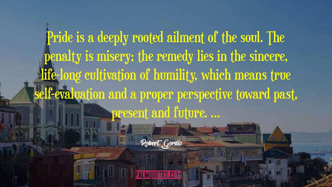 Robert Gordis Quotes: Pride is a deeply rooted