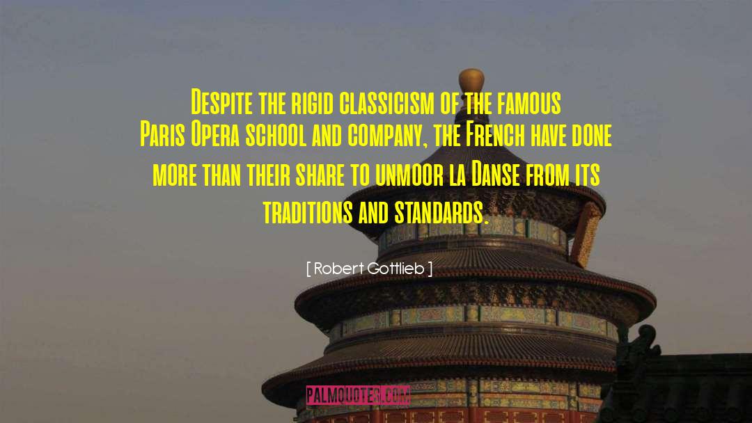 Robert Gottlieb Quotes: Despite the rigid classicism of