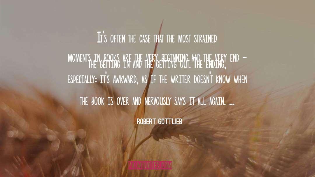 Robert Gottlieb Quotes: It's often the case that