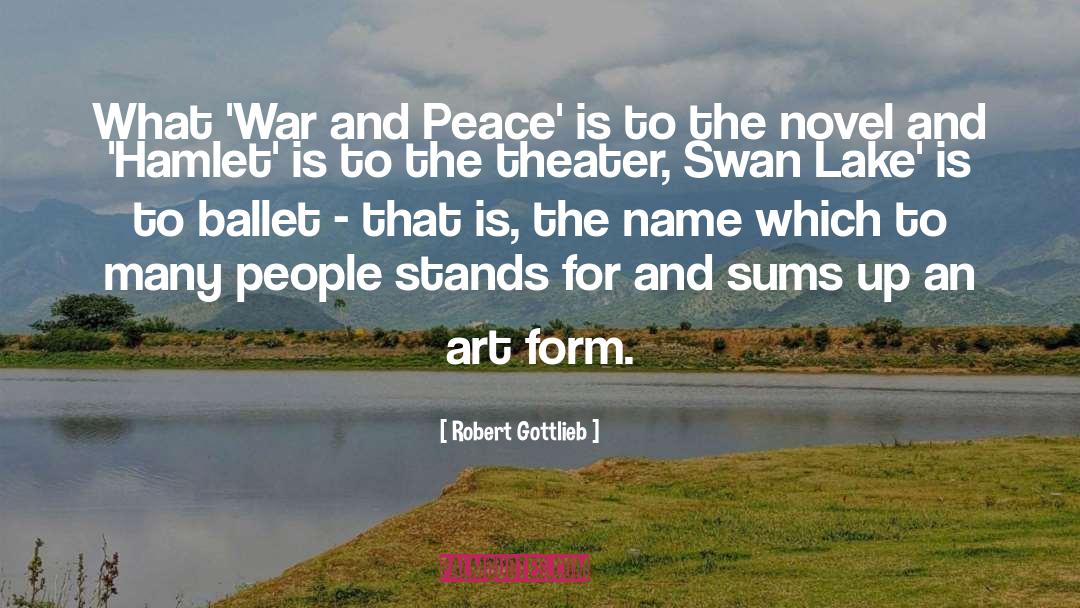 Robert Gottlieb Quotes: What 'War and Peace' is
