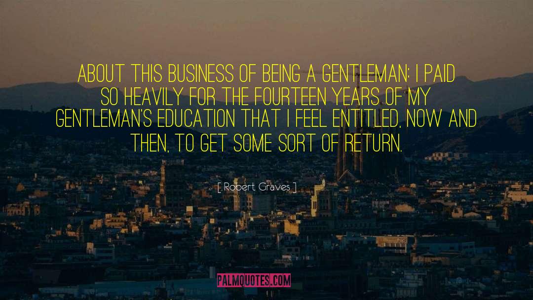 Robert Graves Quotes: About this business of being