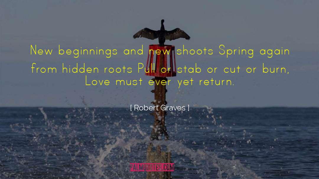 Robert Graves Quotes: New beginnings and new shoots